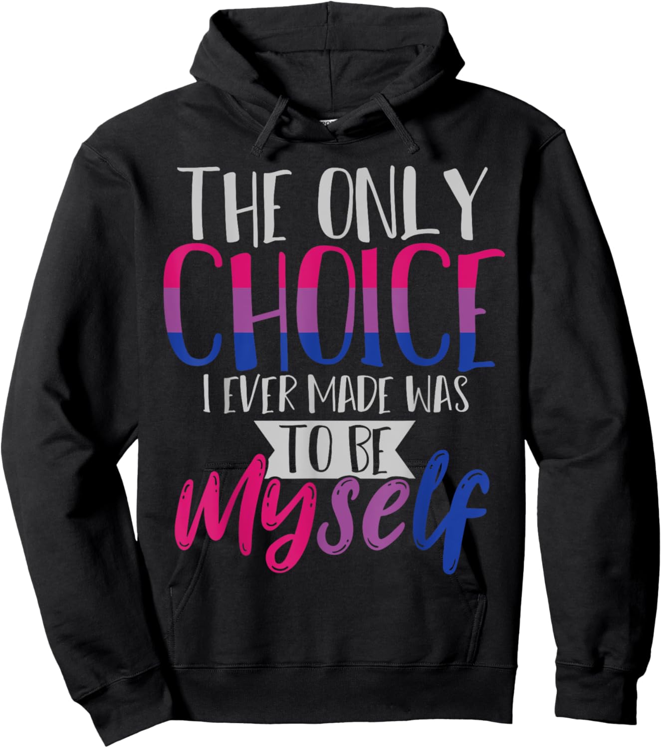 The Only Choice I Ever Made Was To Be Myself Bisexual Hoodie - Hoodie | Black