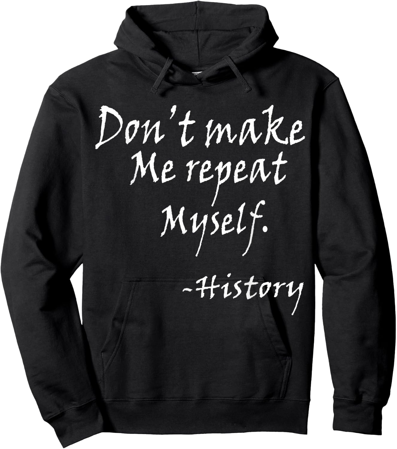 Don't Make Me Repeat Myself Funny History Teacher Nerdy Geek Women Hoodie - Hoodie | Black