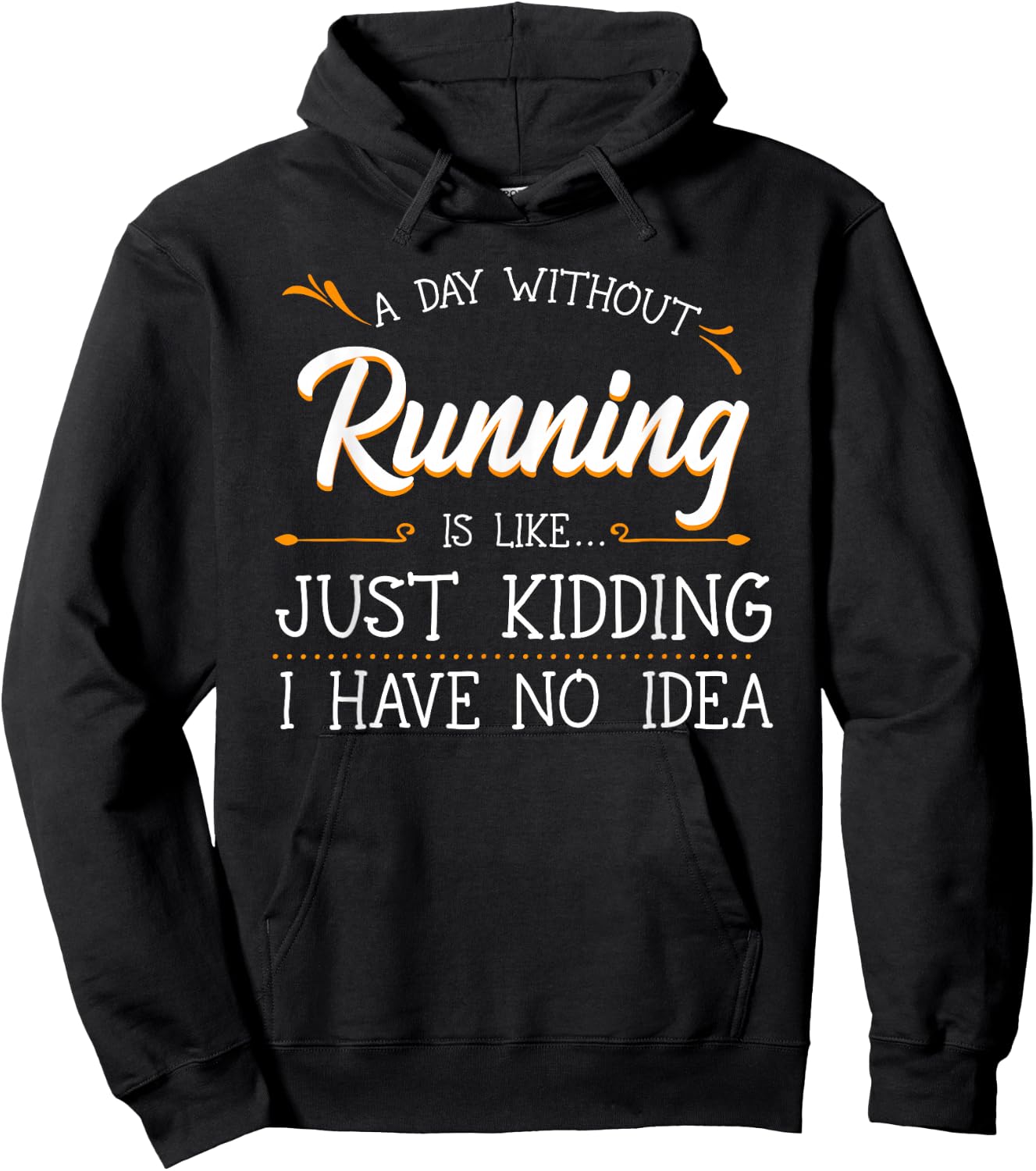 A Day Without Running Athlete Runner Training Marathoner Hoodie - Hoodie | Black