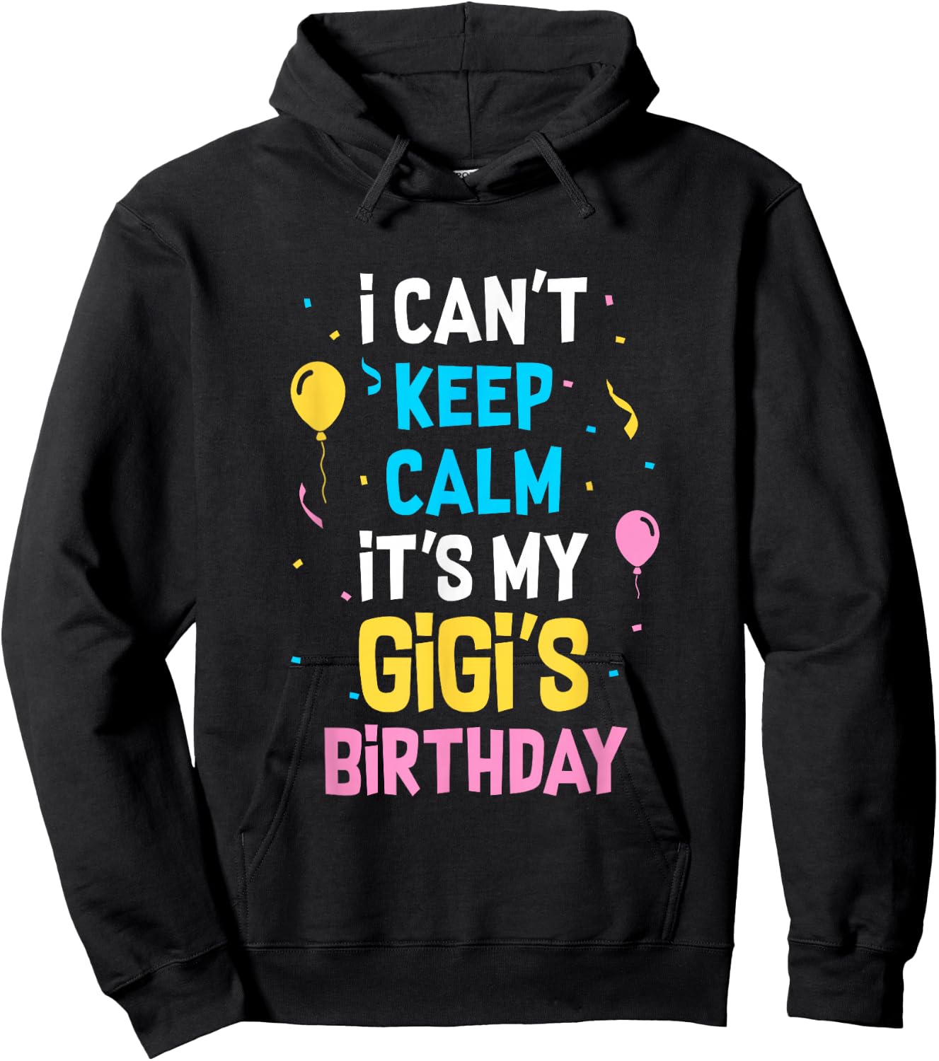 I Can't Keep Calm It's My Gigi's Birthday Hoodie - Hoodie | Black