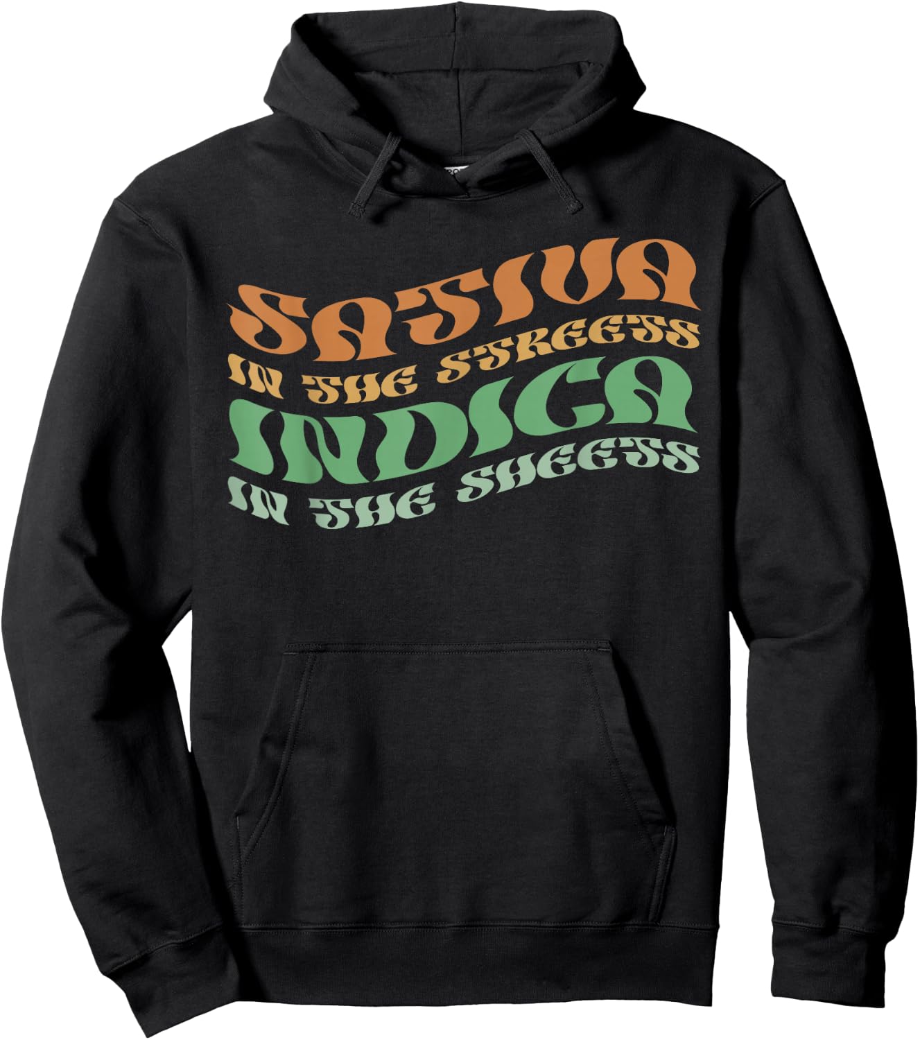 Sativa In The Streets Indica In The Sheets Psychedelic Style Hoodie - Hoodie | Black