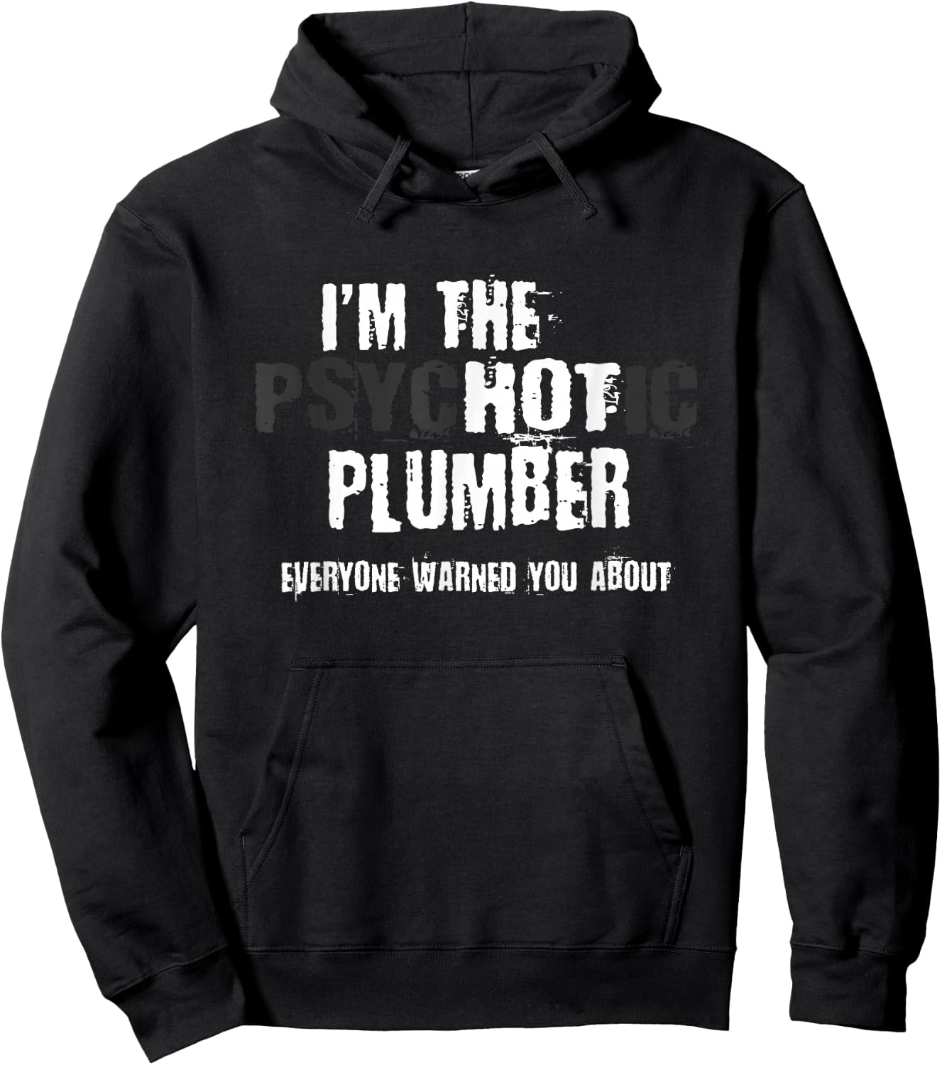 I'm The Hot Psychotic Plumber Warning Funny Gift Plumbing Hoodie - Hoodie | Black