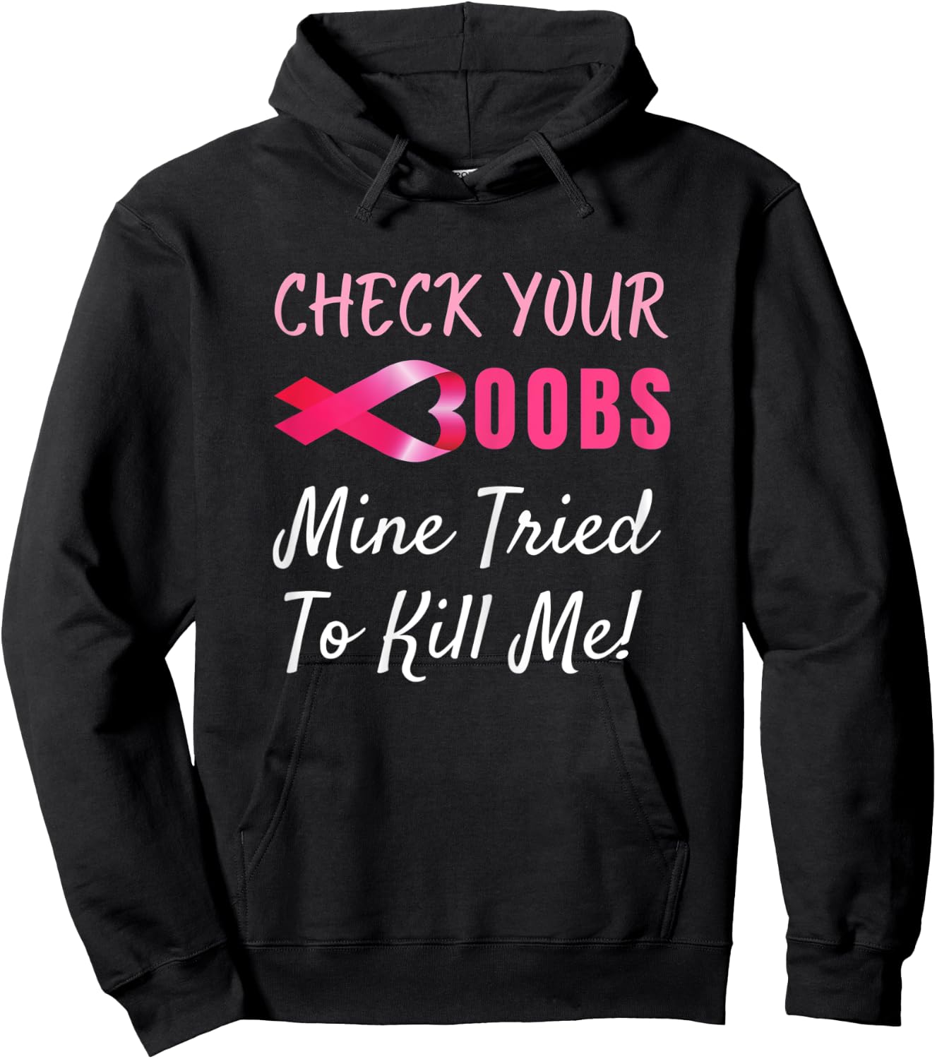 Check your boobs mine tried to kill me Funny Breast Cancer Hoodie - Hoodie | Black
