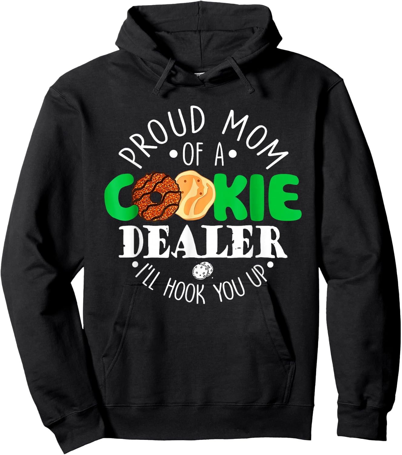 Proud Mom Of A Cookie Dealer I'll Hook You Up Hoodie - Hoodie | Black