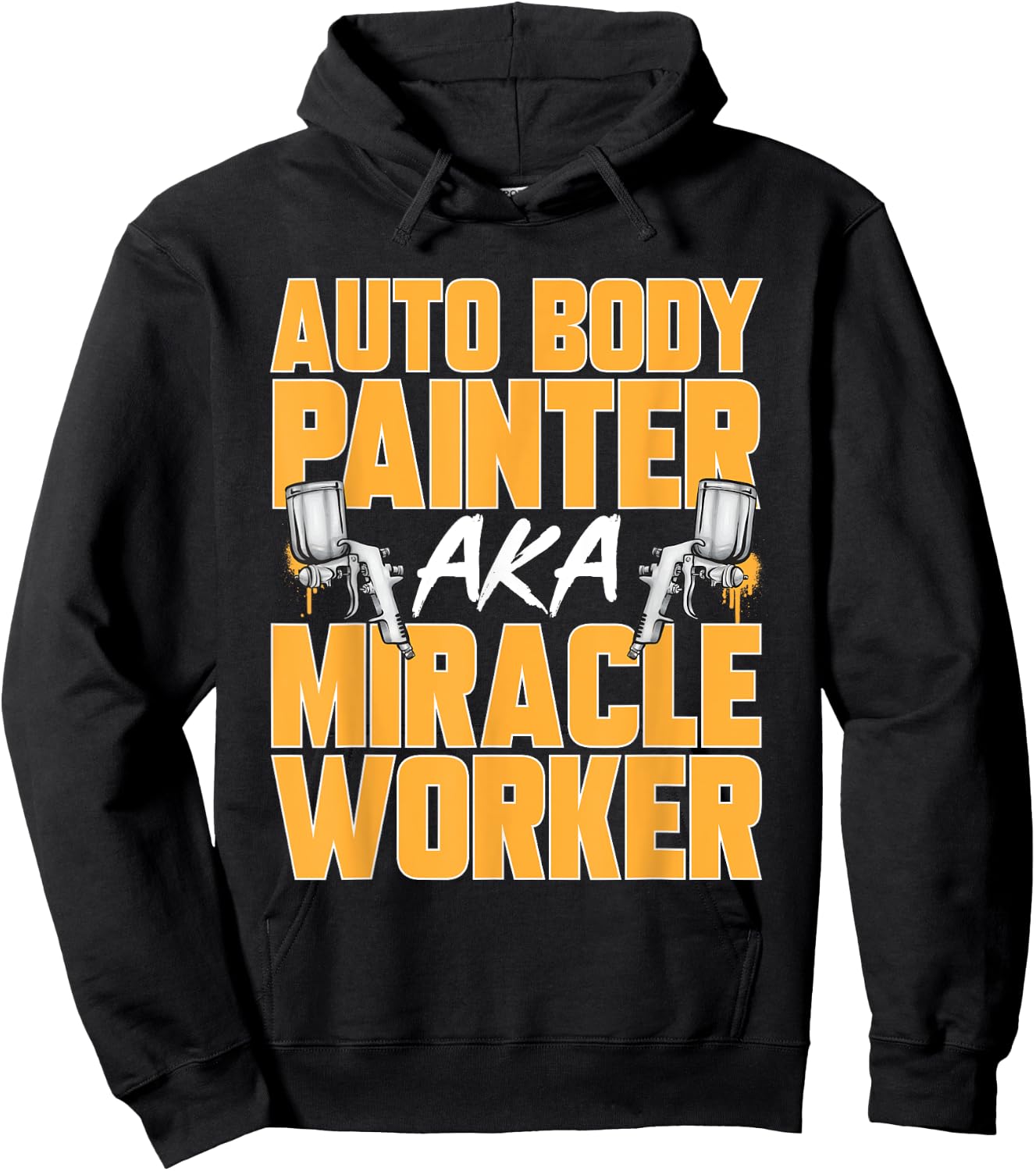 Auto Body Painter Miracle Worker Automotive Car Painter Hoodie - Hoodie | Black