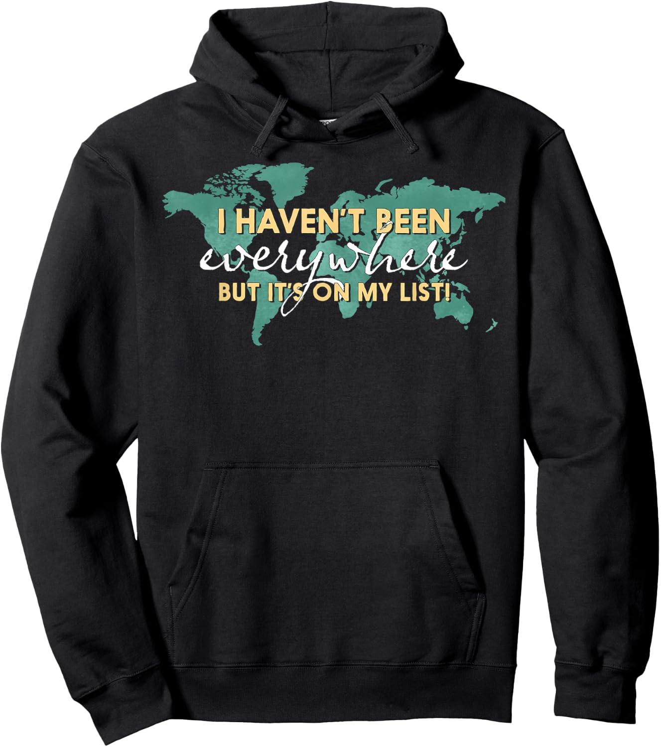 I Haven't Been Everywhere But It's On My List - World Map Hoodie - Hoodie | Black