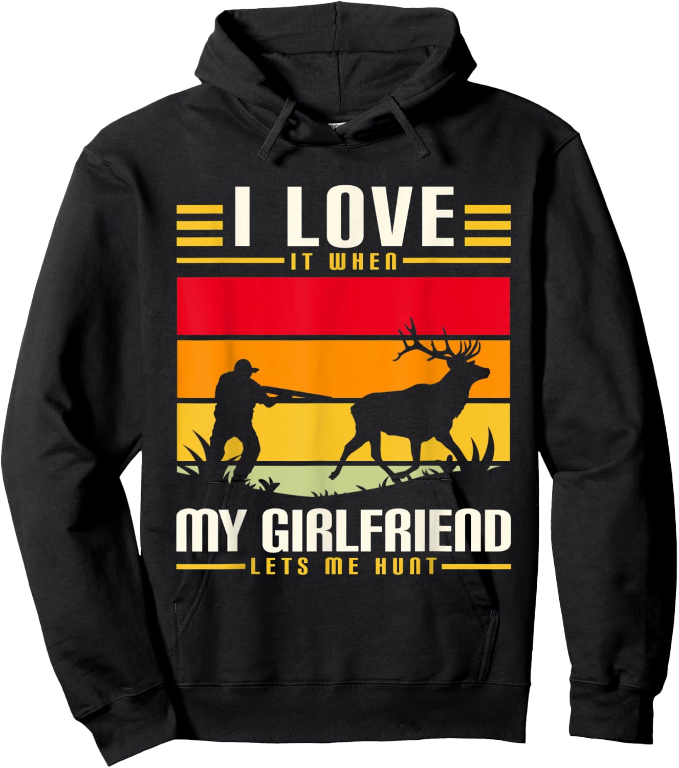 I Love It When My Girlfriend Lets Me Go Hunting Season Hoodie - Hoodie | Black