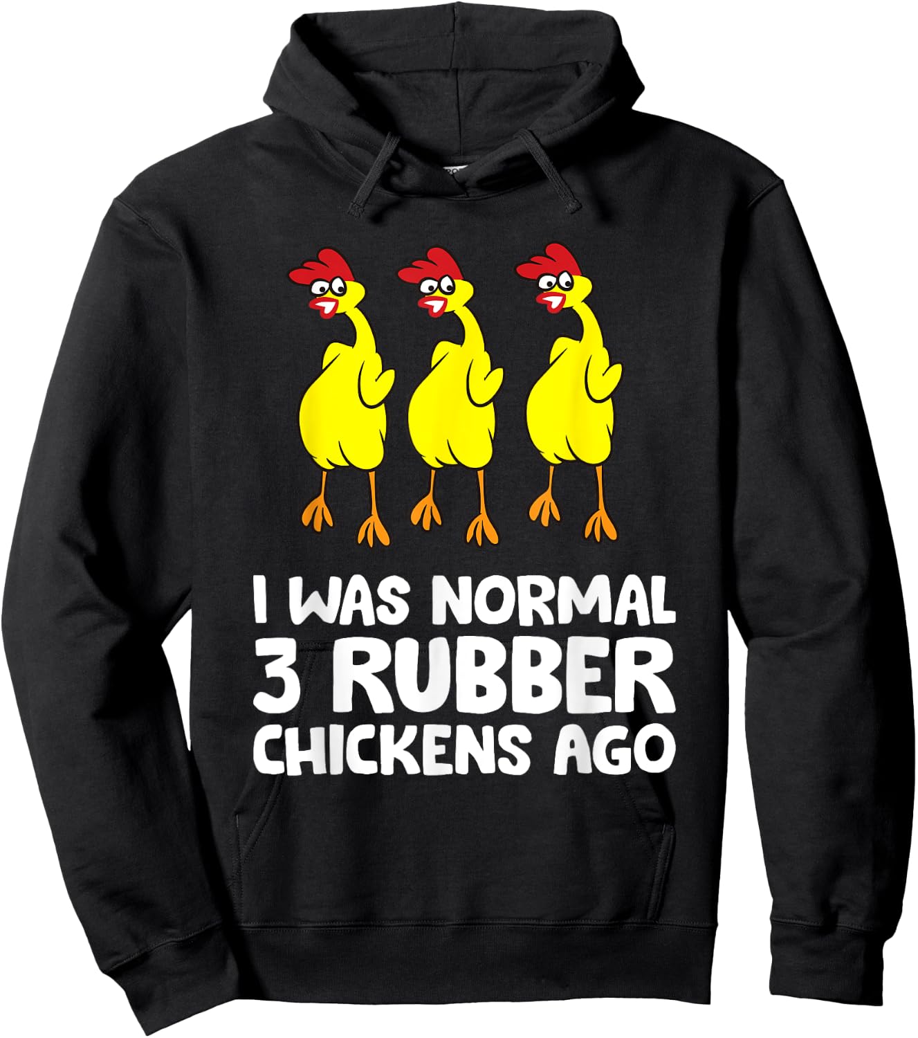 I Was Normal 3 Rubber Chickens Ago Love Rubber Chickens Hoodie - Hoodie | Black