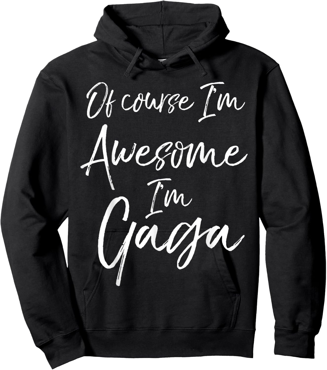 Of Course I'm Awesome I'm Gaga Shirt Fun Cute Grandma Hoodie - Hoodie | Black