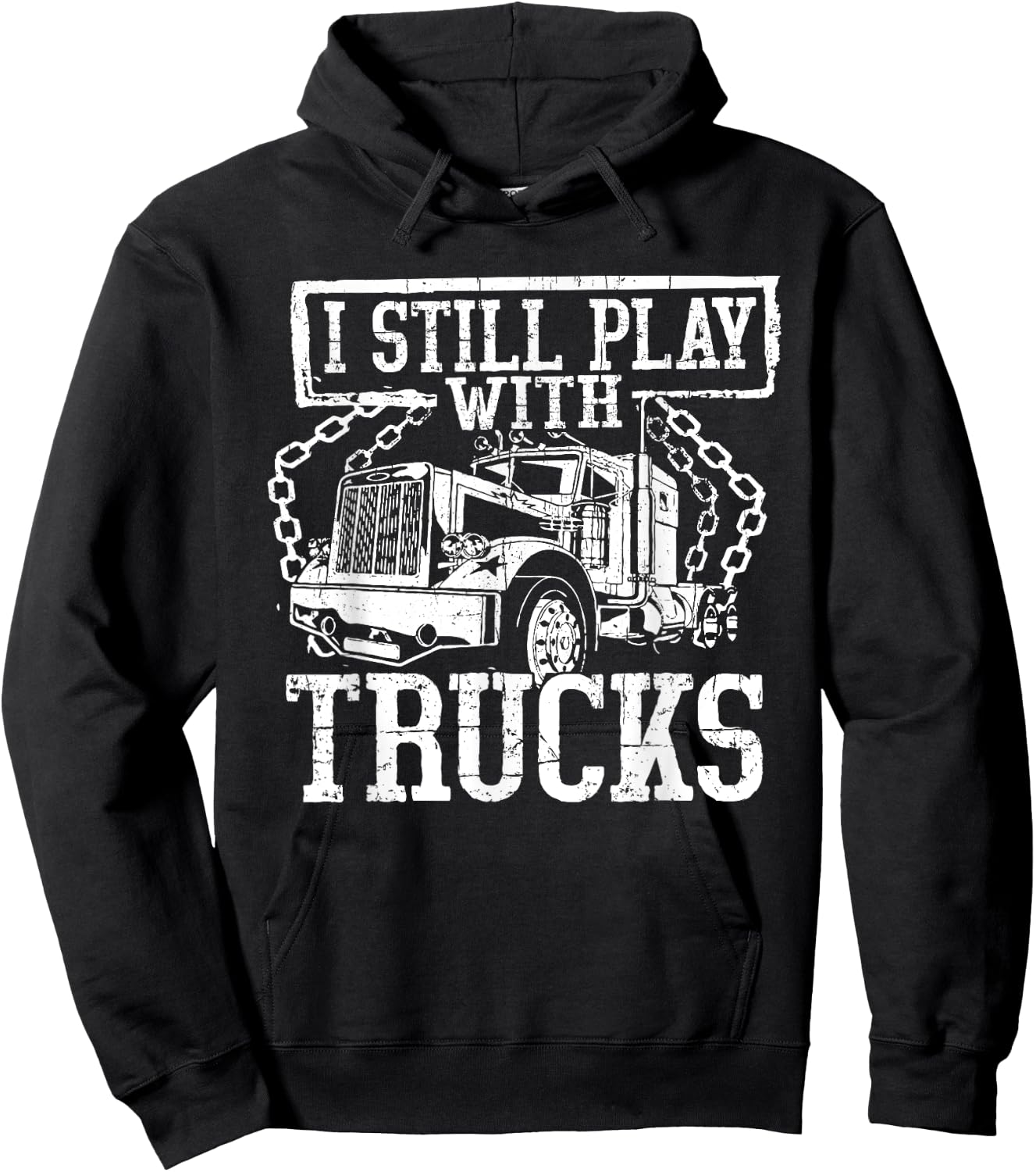 I Still Play With Trucks Shirt Trucker Truck Driver Hoodie - Hoodie | Black