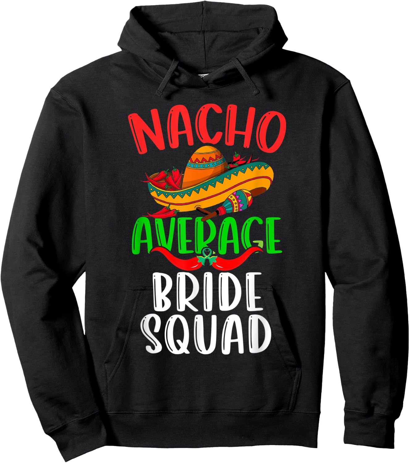 Nacho Average Bride Squad Mexican Funny Cinco de Mayo Hoodie - Hoodie | Black