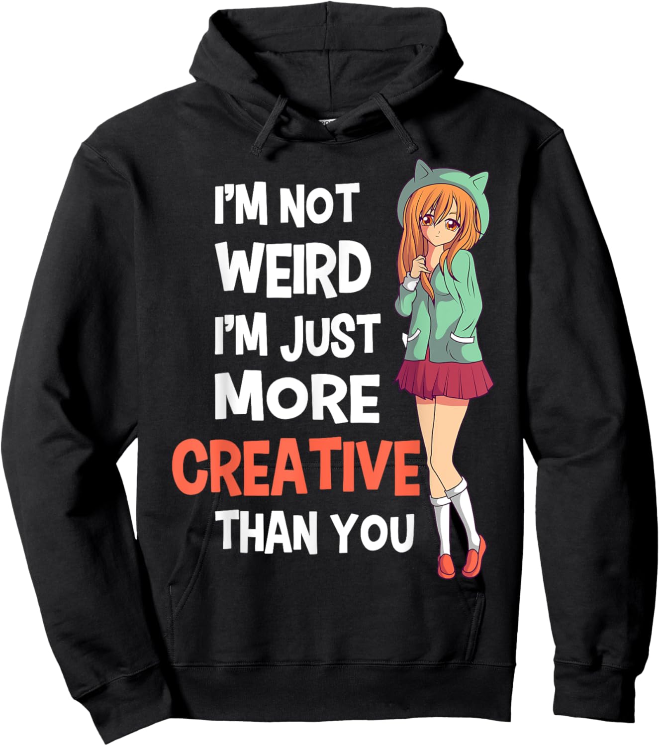 I'm Not Weird I'm Just More Creative Than You Anime Manga Hoodie - Hoodie | Black