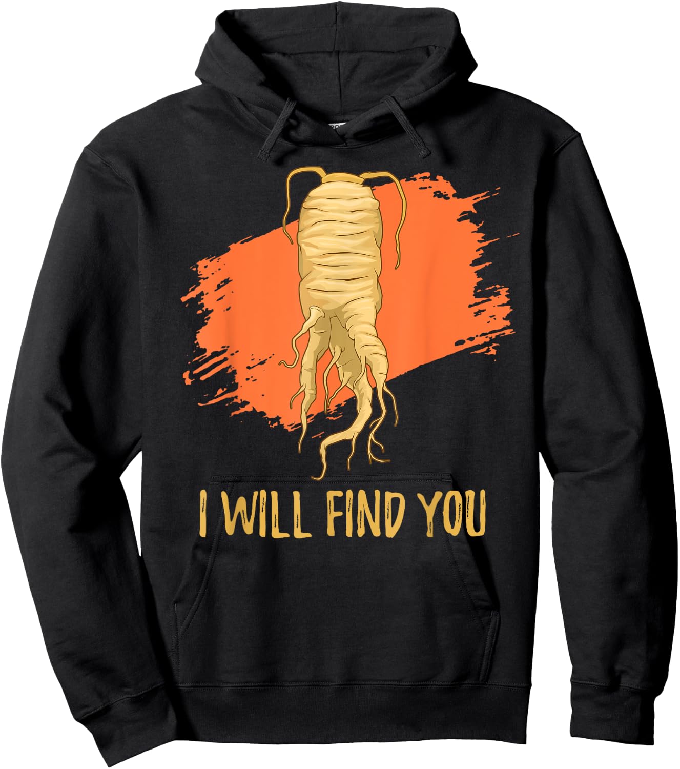 I Will Find You Ginseng Hunting Harvesting Quote Hoodie - Hoodie | Black