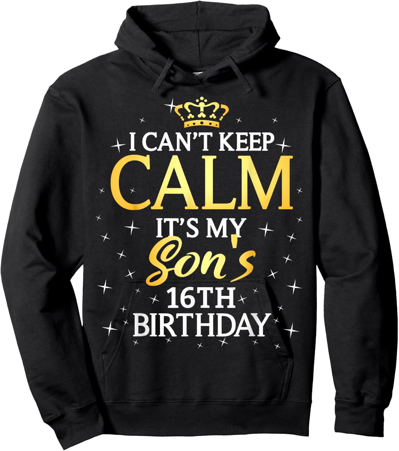 I Cant Keep Calm Its My Son 16th Birthday Party Hoodie - Hoodie | Black