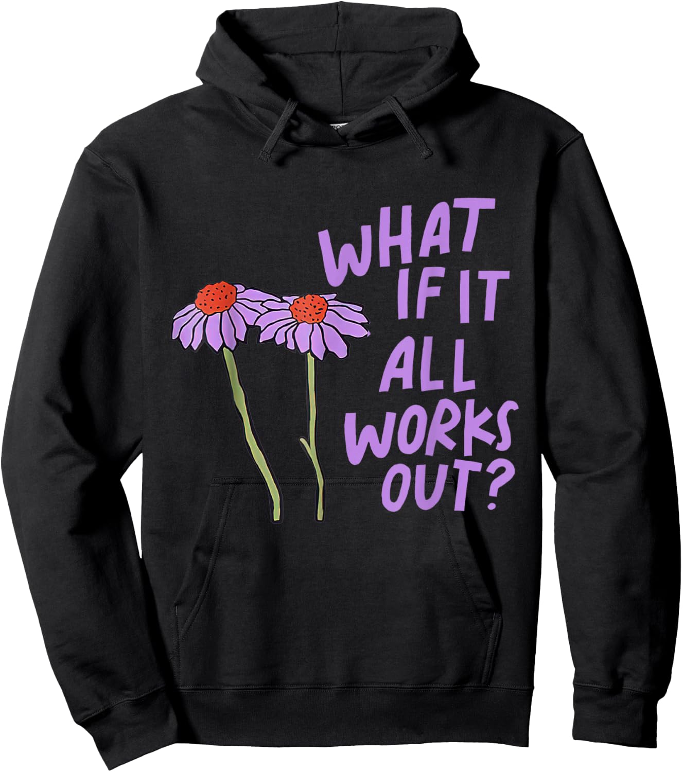 Purple Funny Floral Quote What If It All Works Out Hoodie - Hoodie | Black