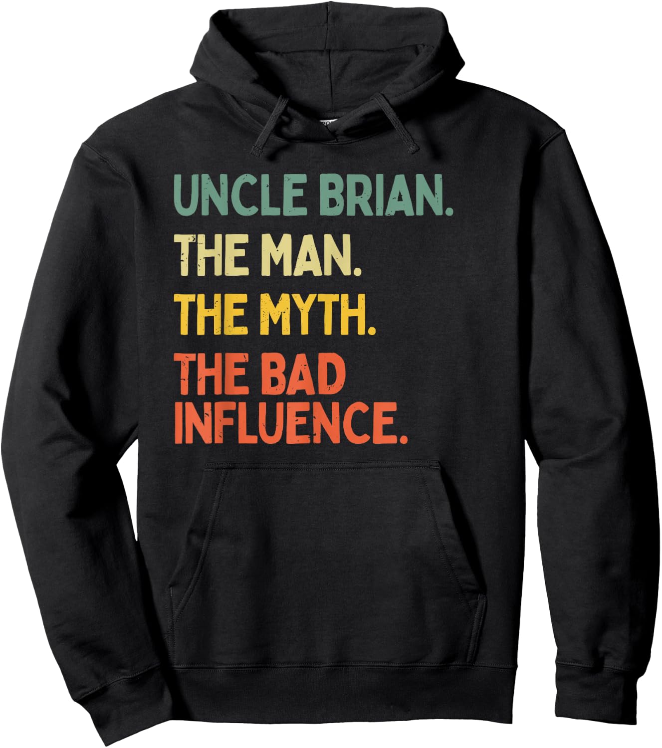 Uncle Brian Quote The Man The Myth The Bad Influence Funny Hoodie - Hoodie | Black
