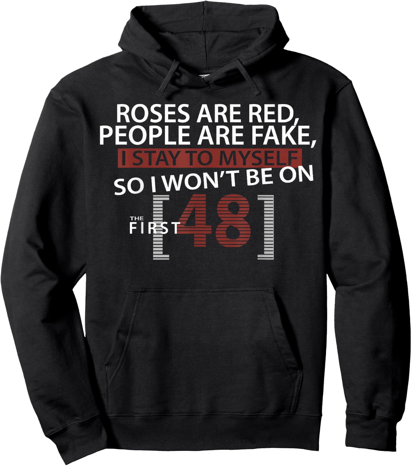 Roses Are Red People Are Fake I Stay To Myself First 48 Hoodie - Hoodie | Black
