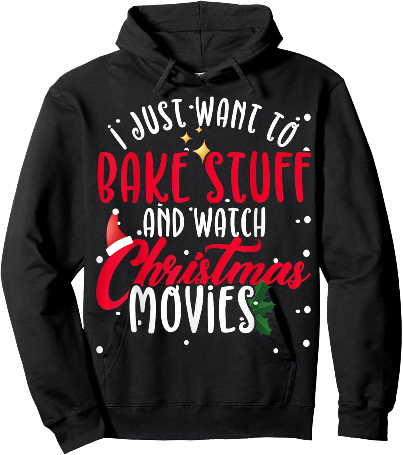 I Just Want To Bake Stuff And Watch Christmas Movies Hoodie - Hoodie | Black