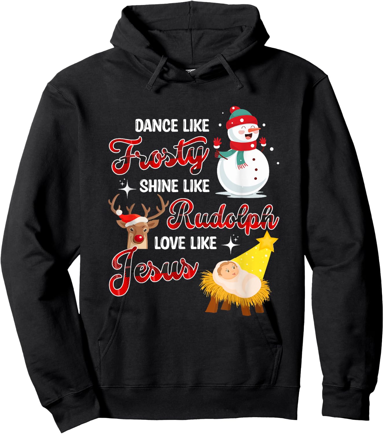 Dance Like Frosty Shine Like Rudolph Love Like Jesus Xmas Hoodie - Hoodie | Black