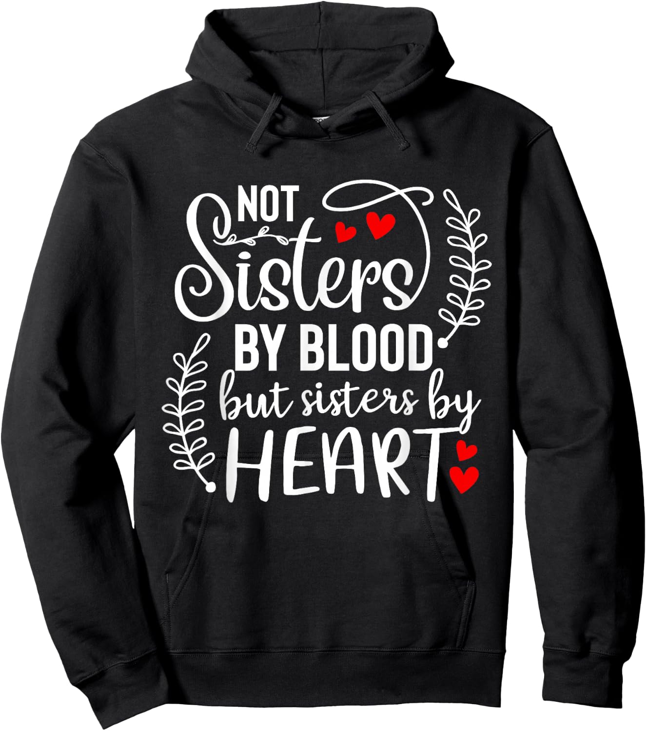 Not sisters by blood sisters by heart Besties Friends BFF Hoodie - Hoodie | Black
