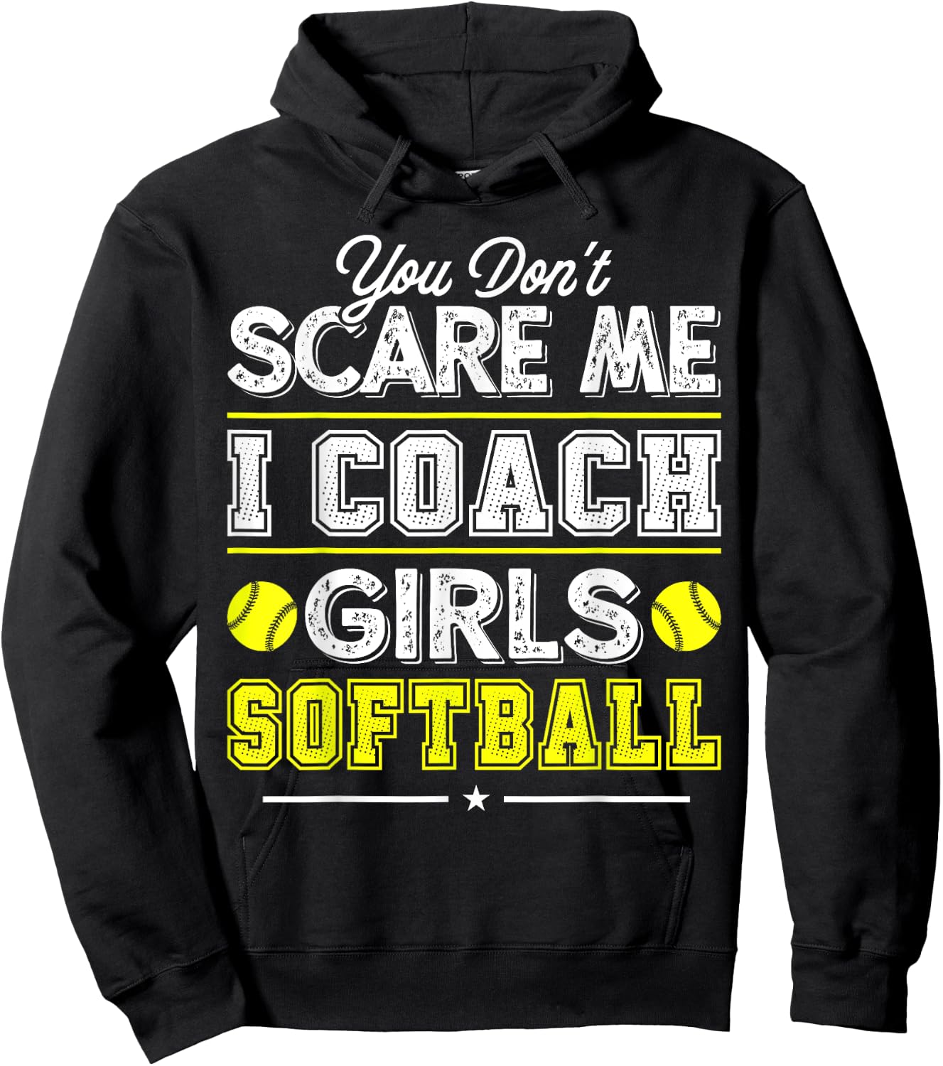 You Don't Scare Me I Coach Girls Funny Softball Coach Hoodie - Hoodie | Black