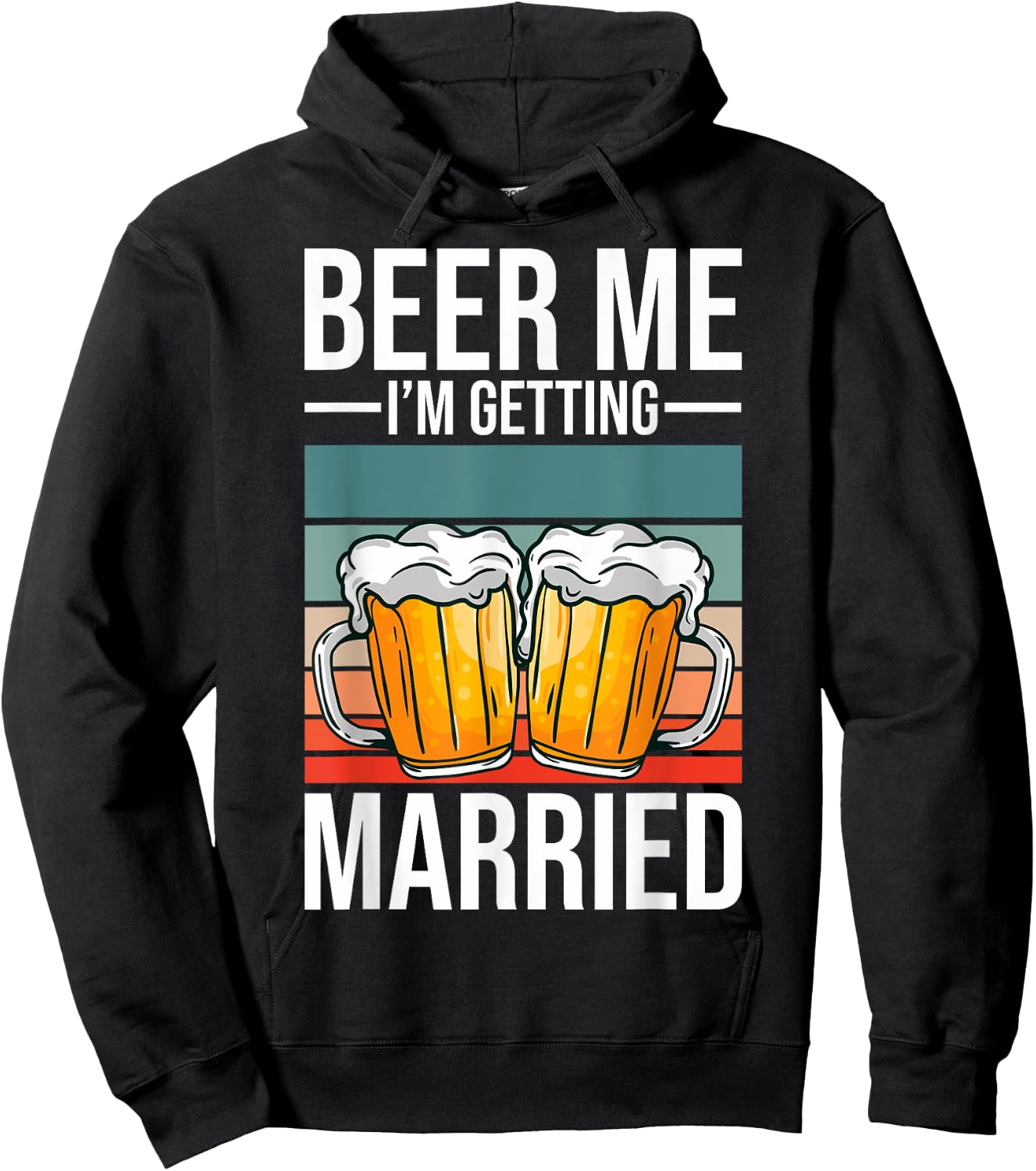 Beer Me I'm Getting Married Bachelor Party Getting Married Hoodie - Hoodie | Black