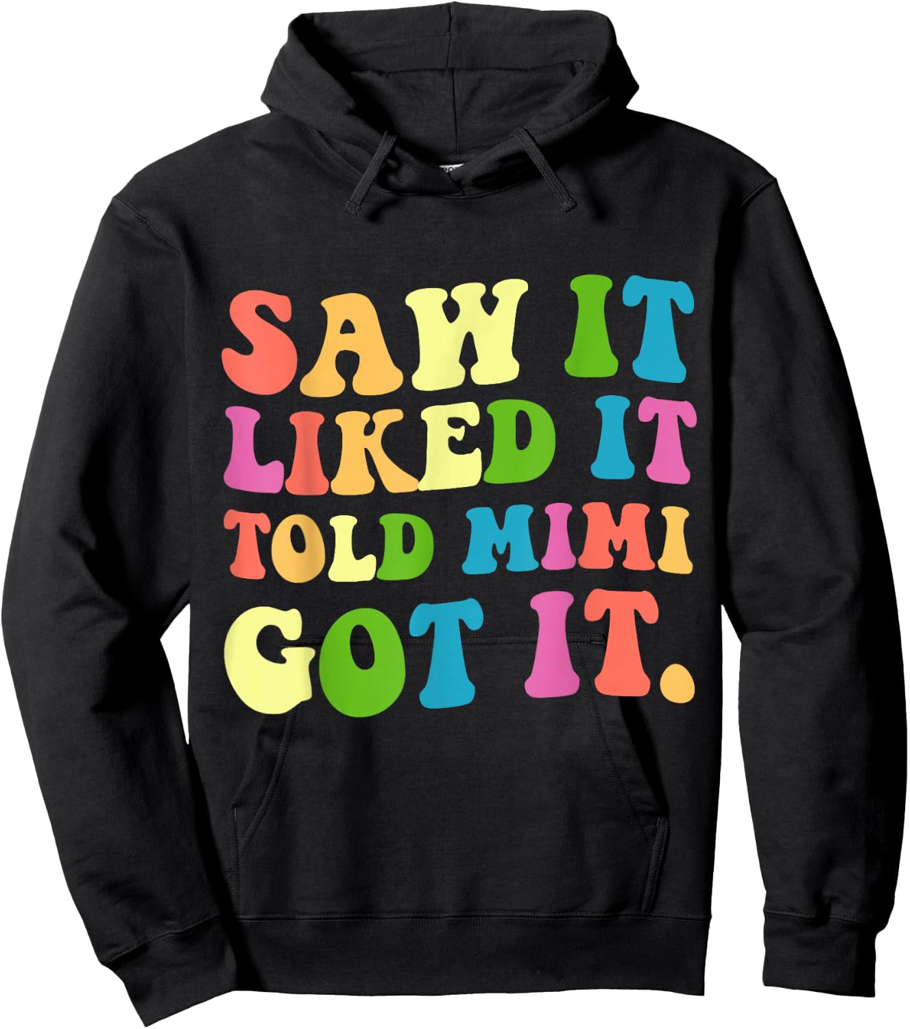 Funny Saw It Liked It Told Mimi Got It Hoodie - Hoodie | Black