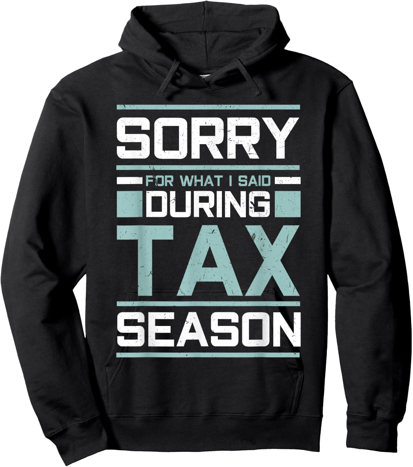 Sorry For What I Said During Tax Season Funny Accounting Hoodie - Hoodie | Black