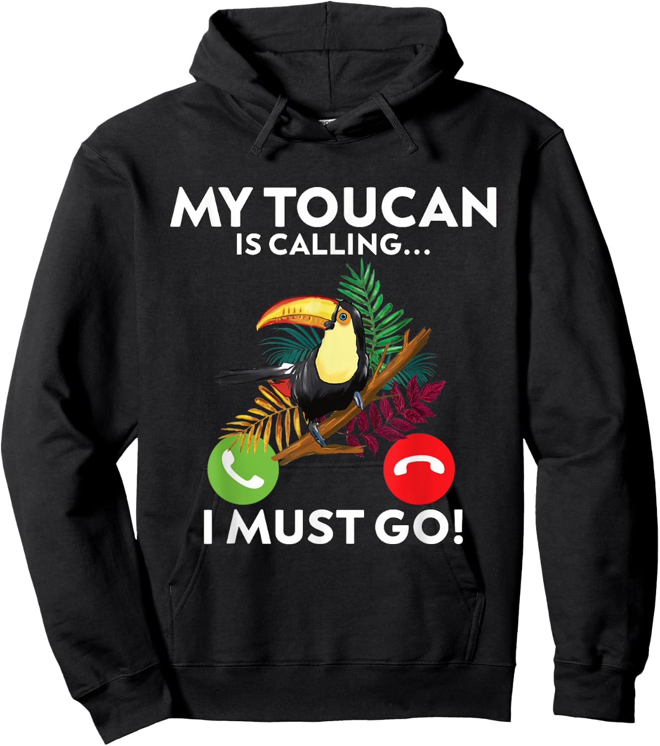 My Toucan is calling and I must go!- funny Toucan Hoodie - Hoodie | Black