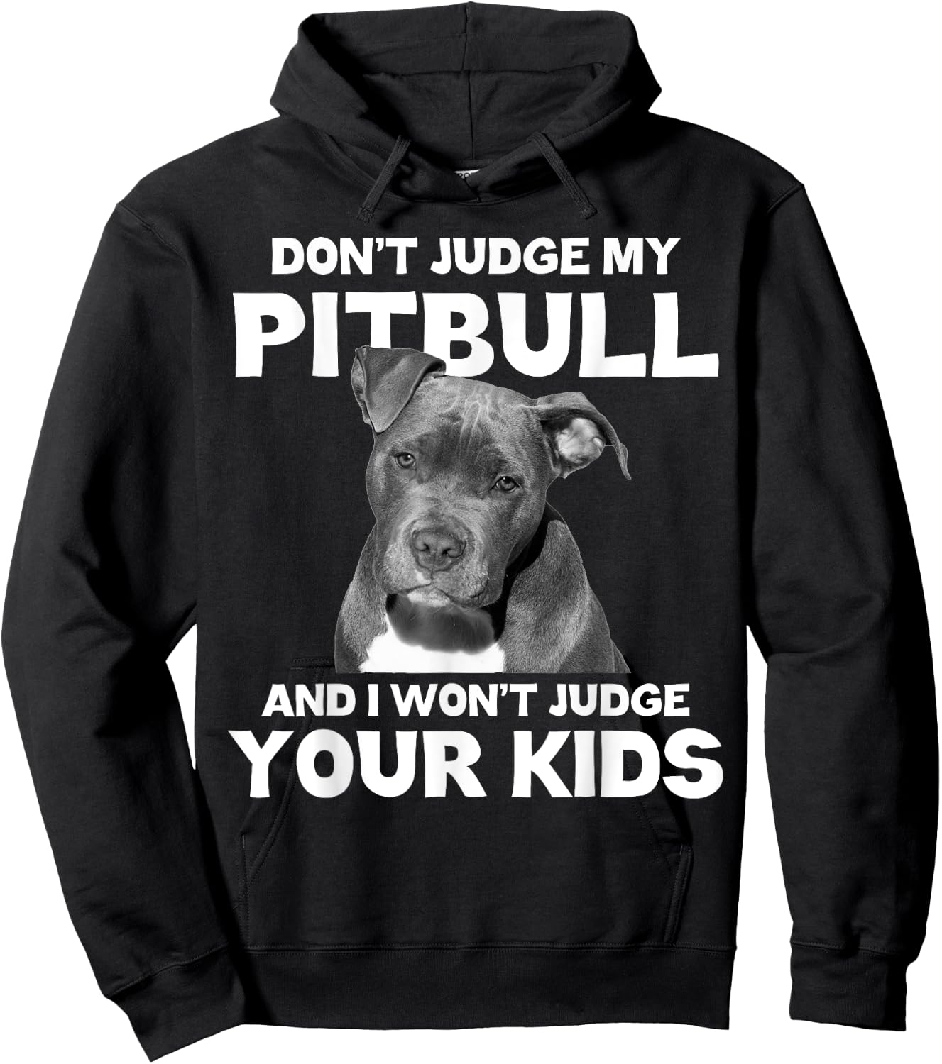 Don't Judge My Pitbull And I Won't Judge Your Kids - Dog Hoodie - Hoodie | Black