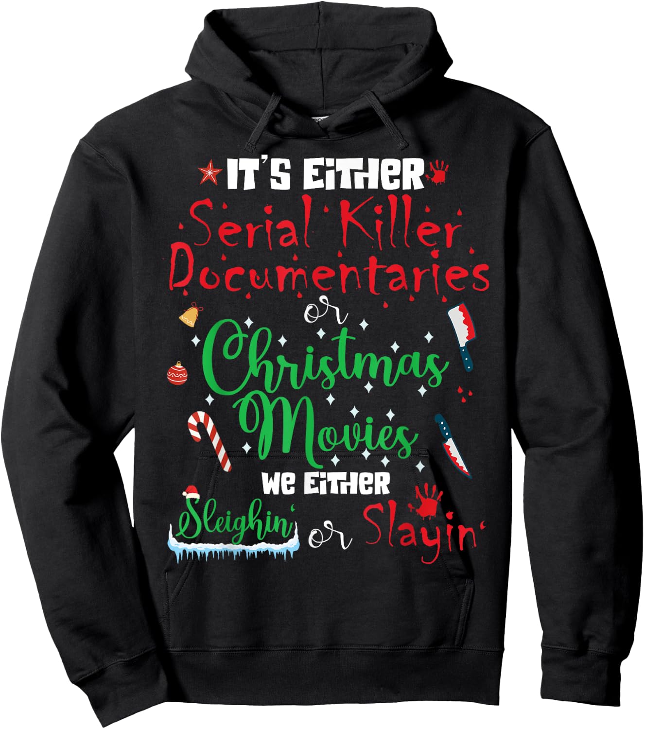 It's Either Serial Killer Documentaries or Christmas Movies Hoodie - Hoodie | Black