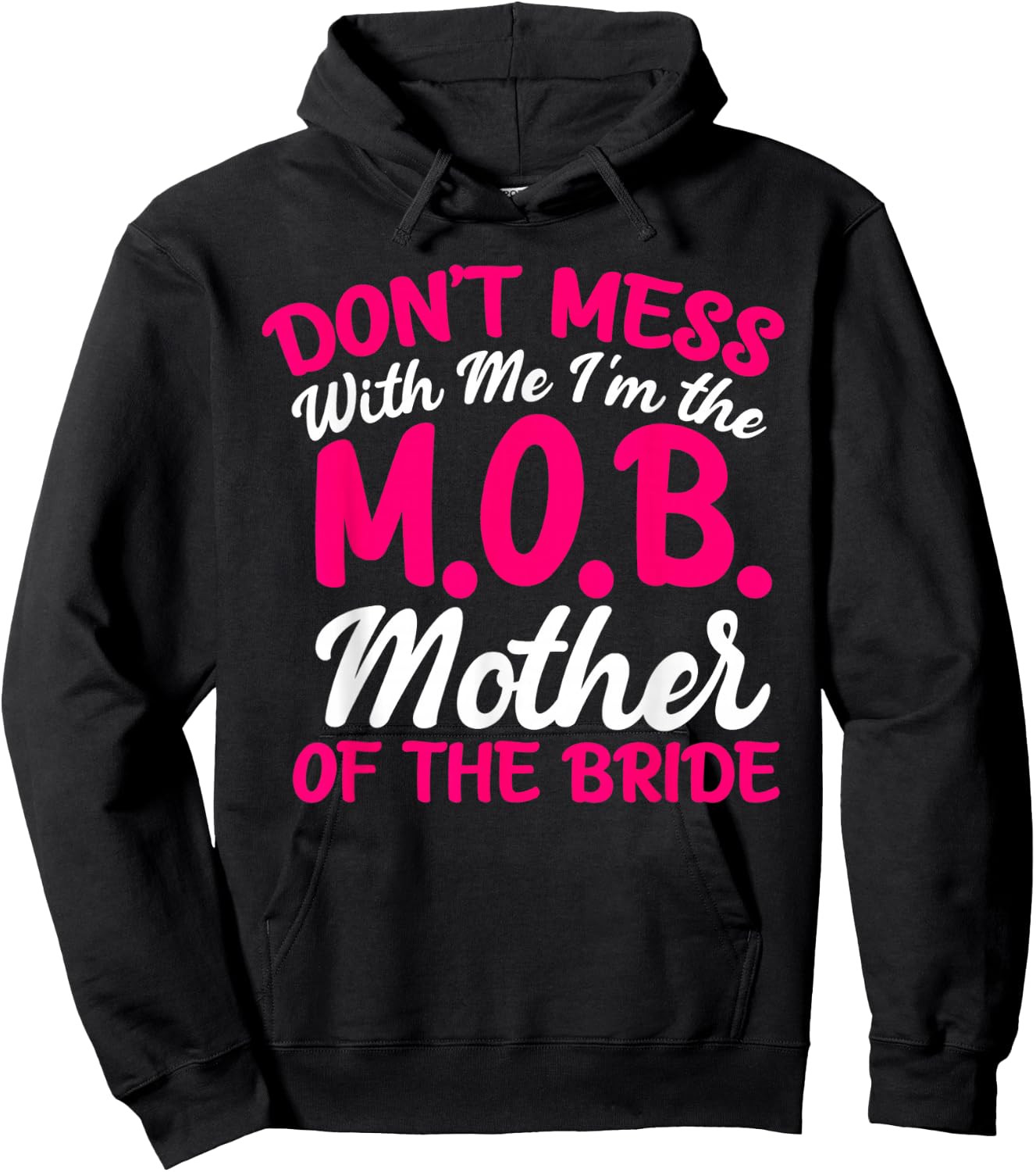 Mother Of The Bride Don't Mess With The M.O.B Funny Mom Hoodie - Hoodie | Black
