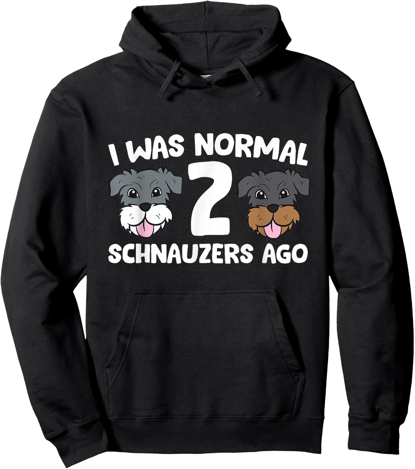 Schnauzer Dog Pet I Was Normal 2 Schnauzers Ago Hoodie - Hoodie | Black
