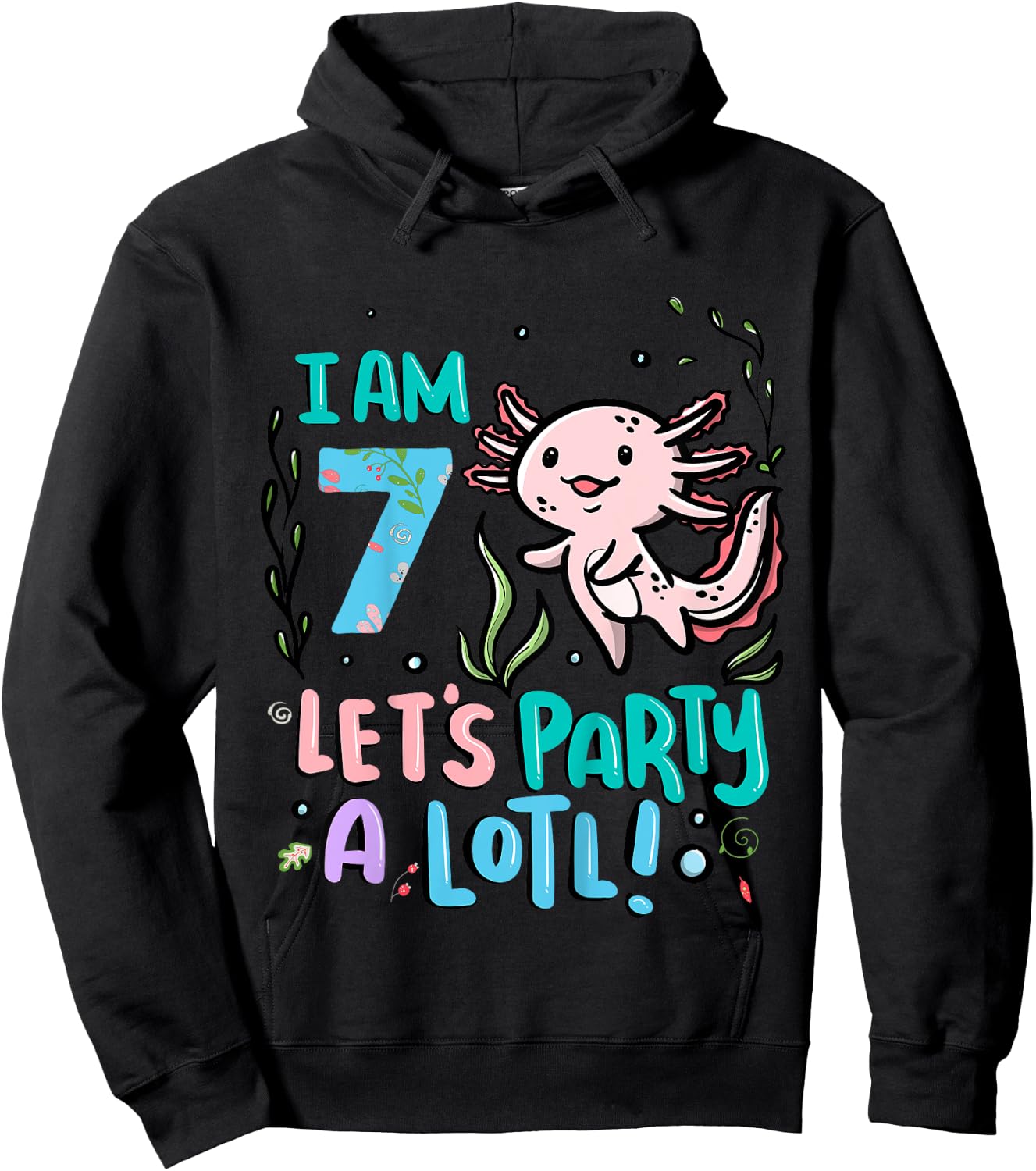 7th Birthday Axolotl - I Am 7 Let's Party A Lotl Hoodie - Hoodie | Black