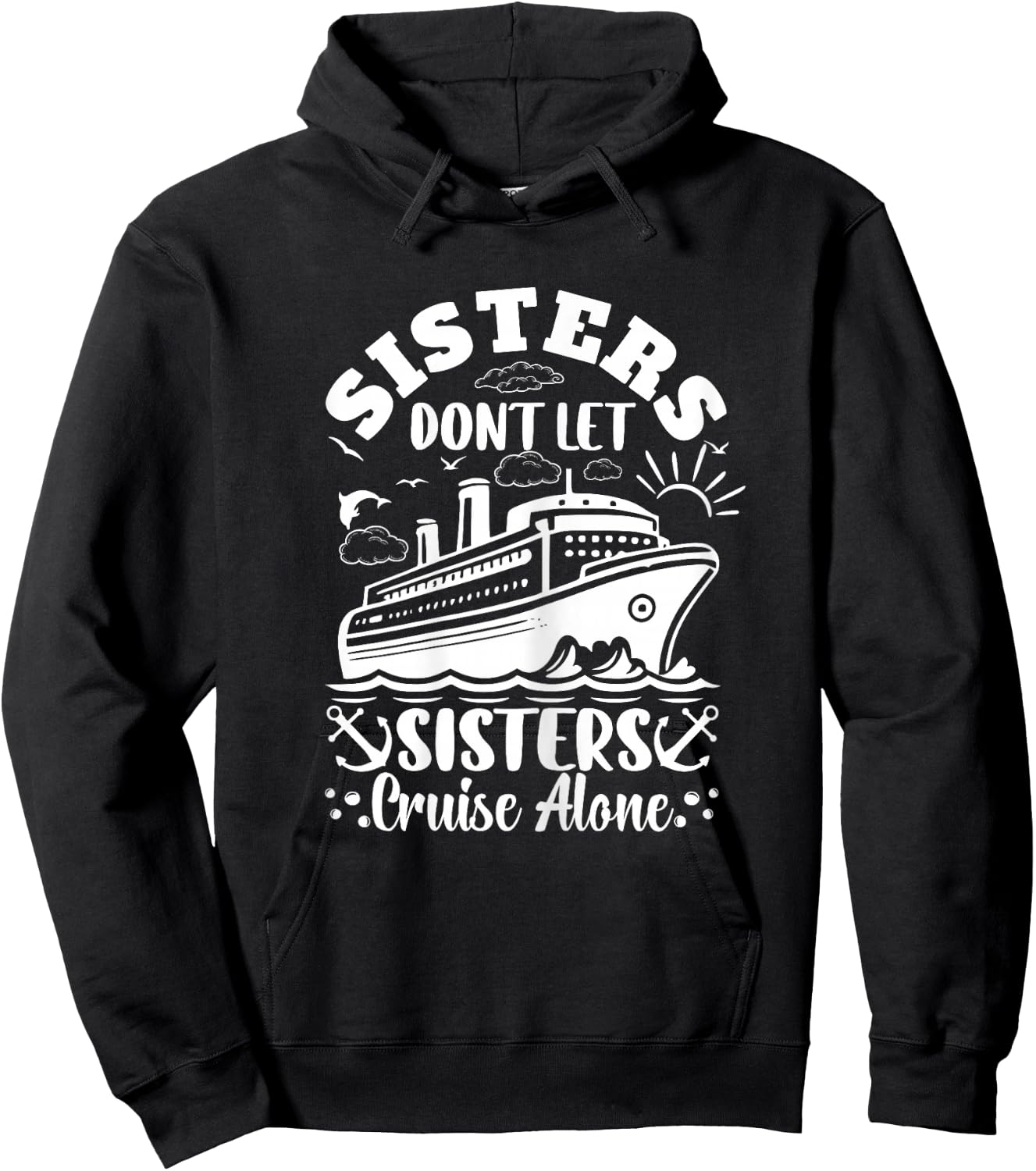 Sisters dont let sisters cruise alone Cruise Ship Travel Hoodie - Hoodie | Black