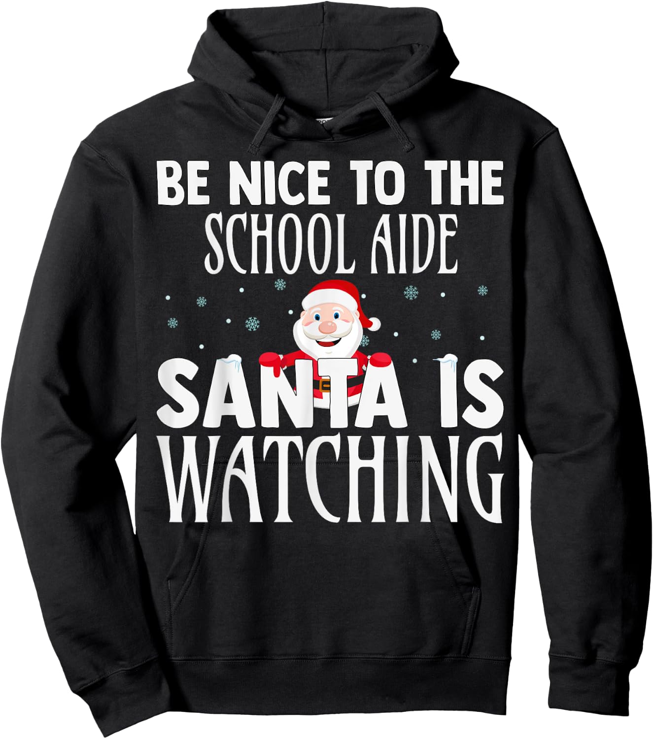 Be Nice To The School Aide Santa Is Watching Funny Christmas Hoodie - Hoodie | Black