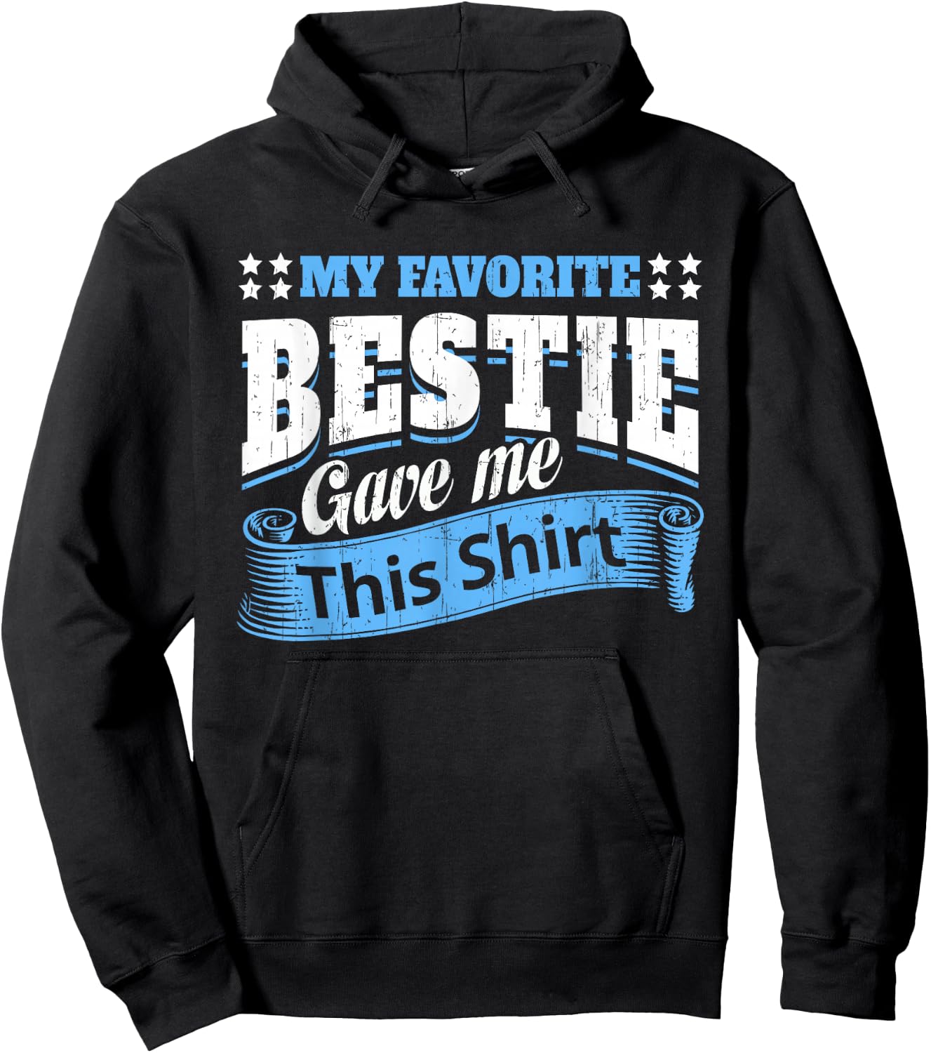 Funny Best Friend Saying My Favorite Bestie Gave Me This Hoodie - Hoodie | Black