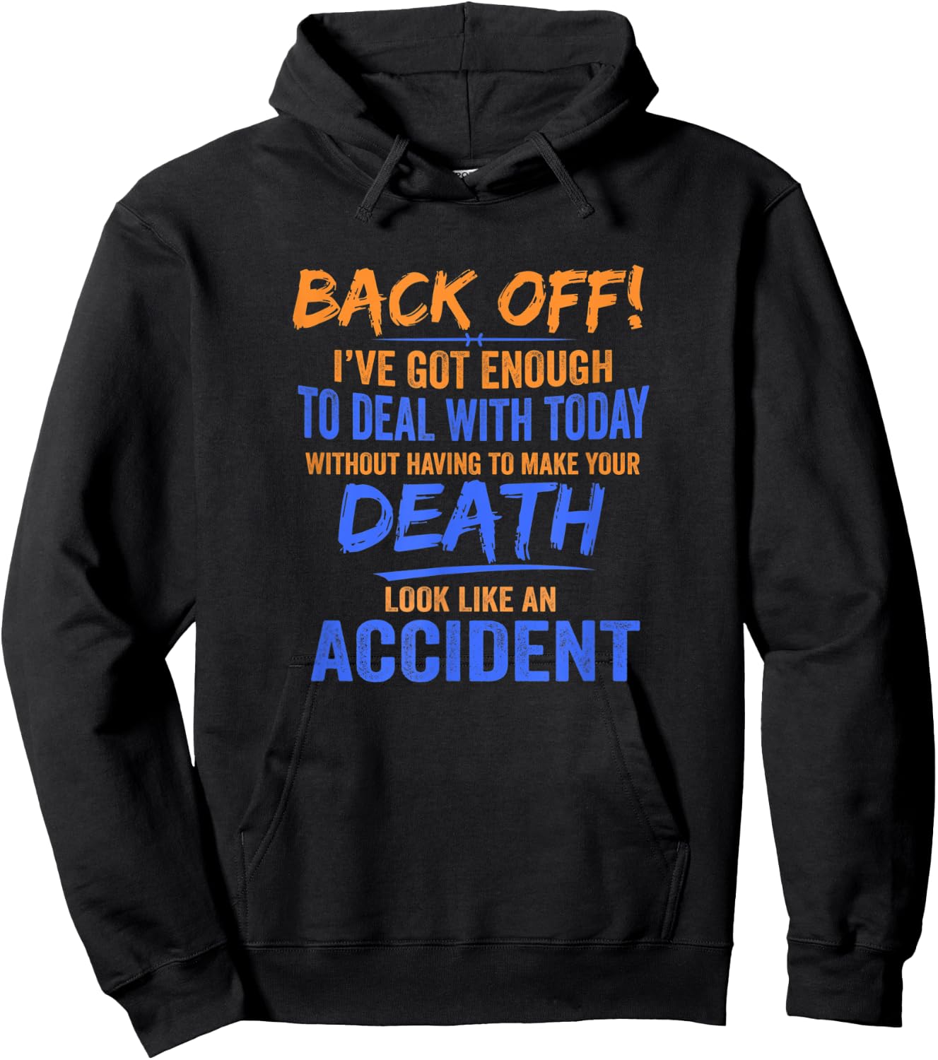 Back Off! I've Got Enough To Deal With Today Apparel Hoodie - Hoodie | Black