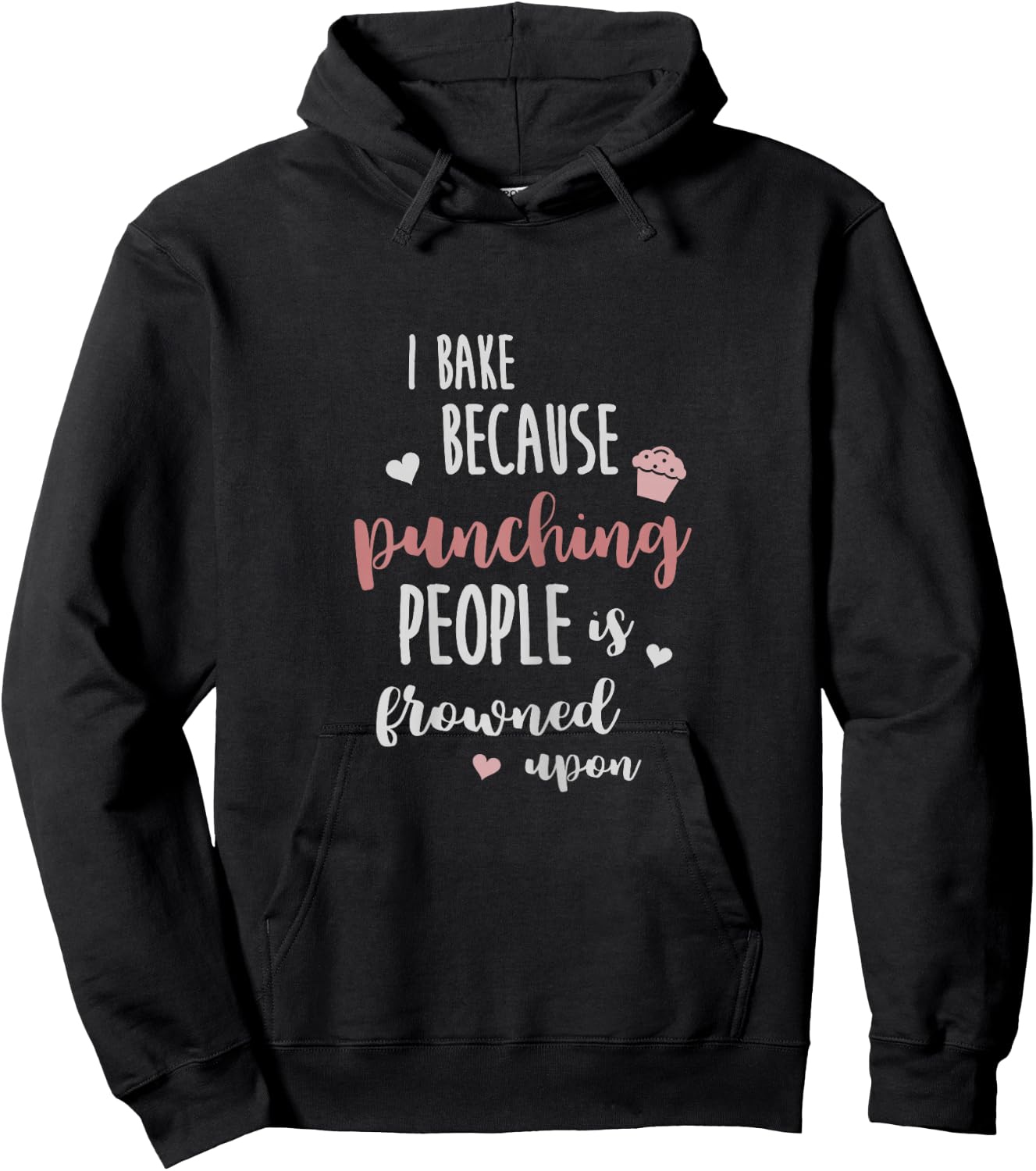 I Bake Because Punching People is Frowned Upon Funny Shirt Hoodie - Hoodie | Black