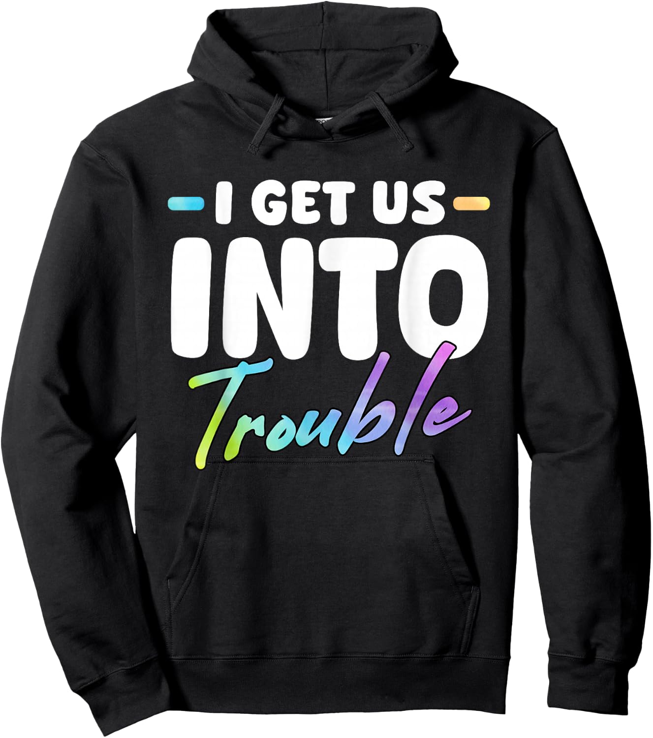 I Get Us Into Out Of Trouble Set Funny Matching BFF Friends Hoodie - Hoodie | Black