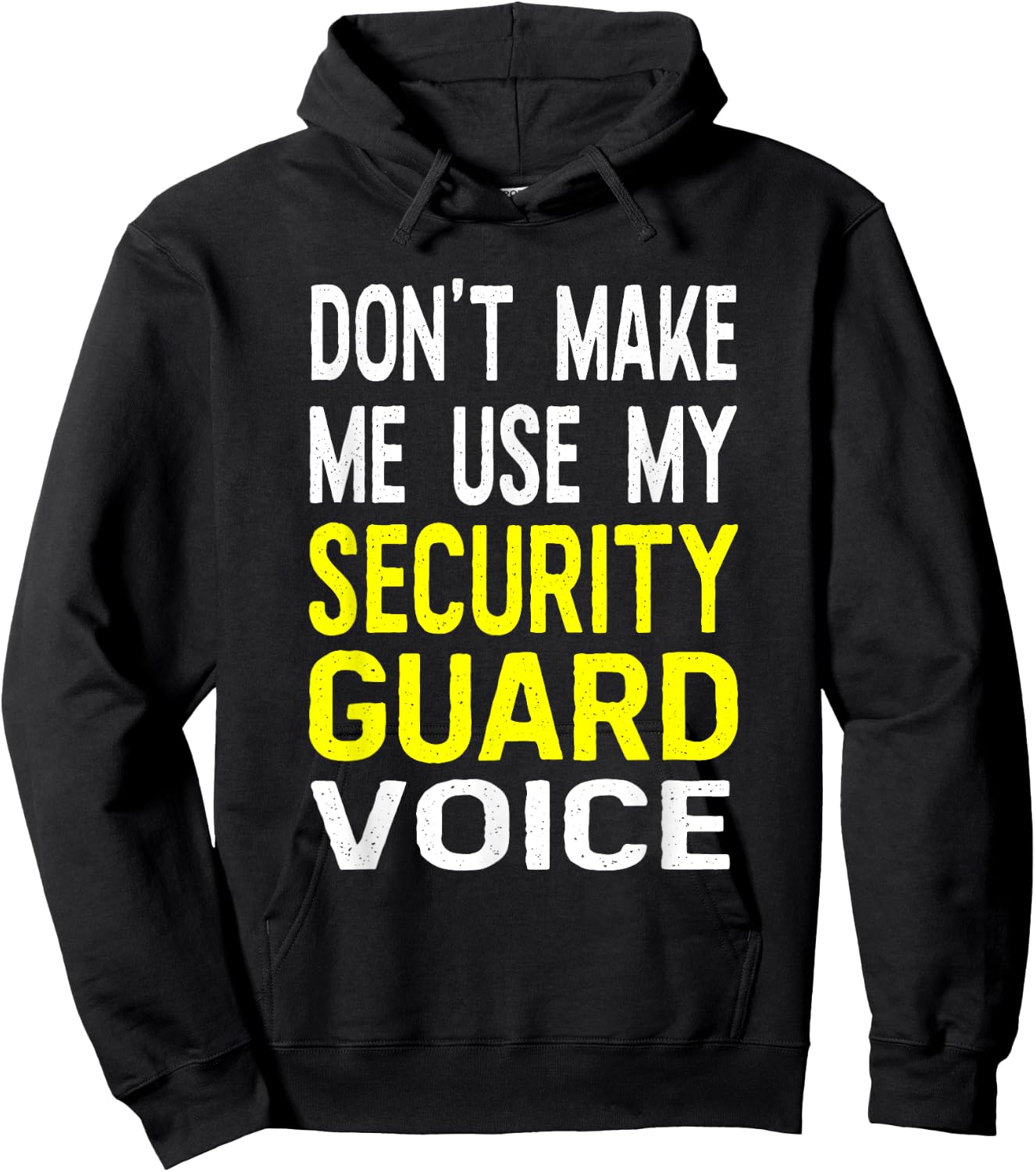 Don't Make Me Use My Security Guard Voice Funny Officer Hoodie - Hoodie | Black
