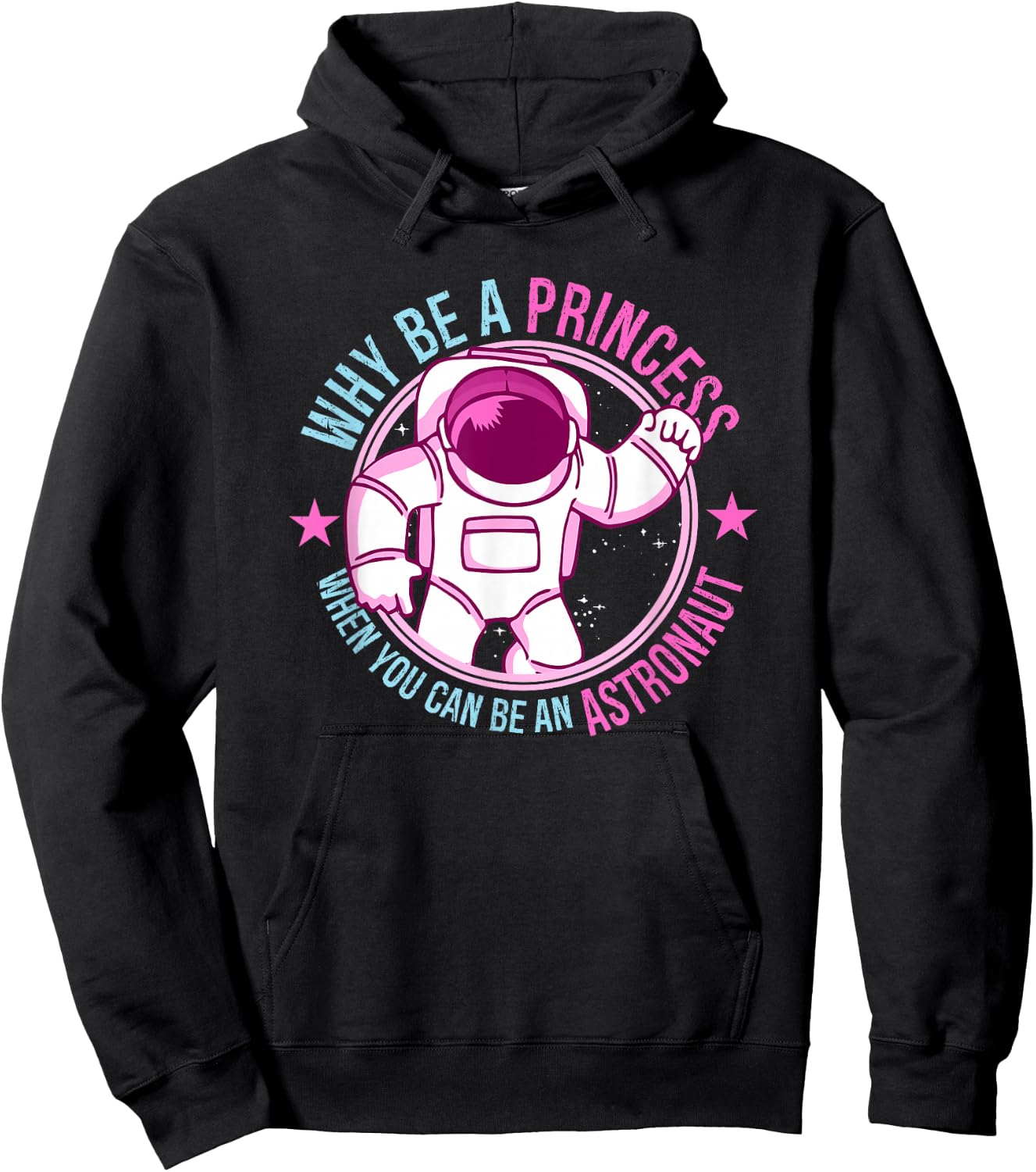 Why Be A Princess When You Can Be An Astronaut Girl Hoodie - Hoodie | Black
