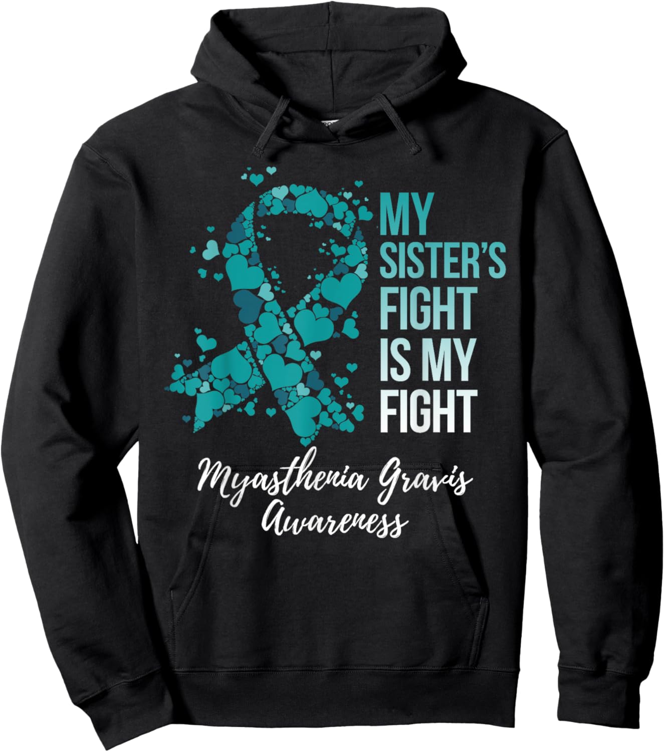 My Sister’s Fight Is My Fight Myasthenia Gravis MG Awareness Hoodie - Hoodie | Black