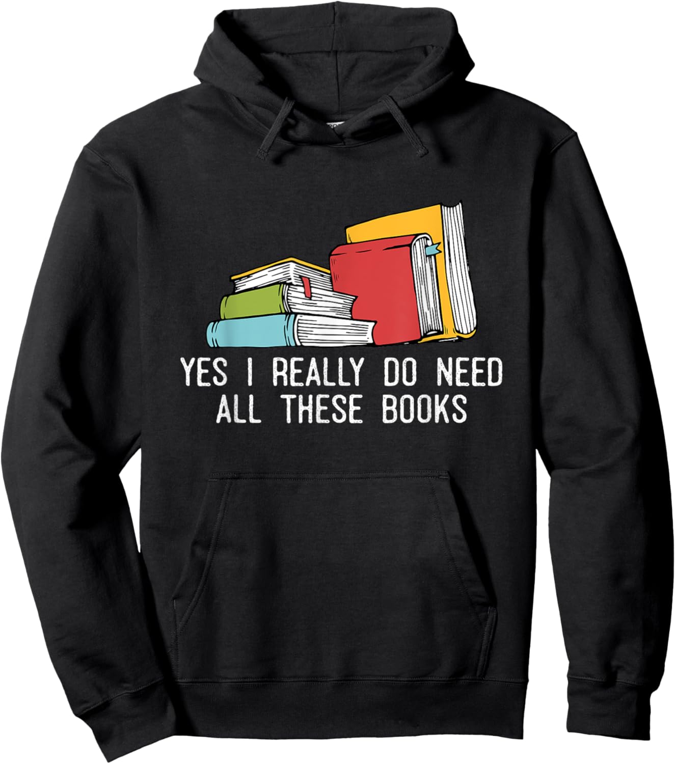 Yes I Really Do Need All These Books Reading Book Lover Hoodie - Hoodie | Black