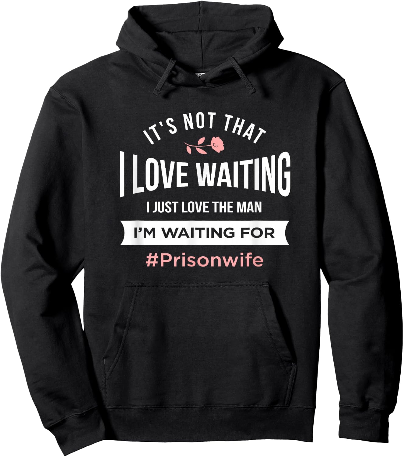 Prison Wife - It's Not That I Love Waiting Hoodie - Hoodie | Black