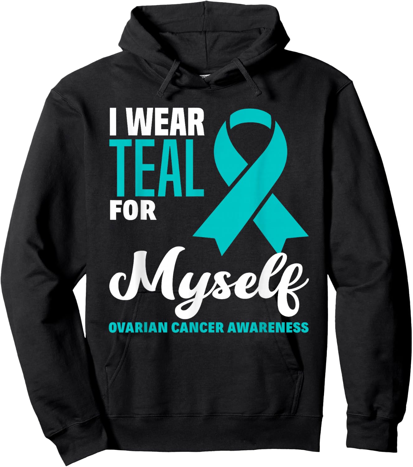 I Wear Teal For Myself Ovarian Cancer Awareness Hoodie - Hoodie | Black