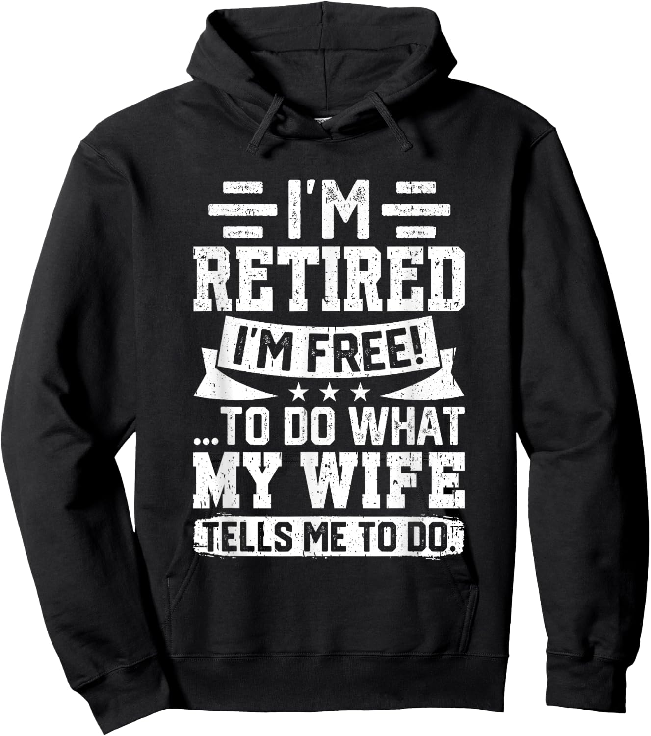 I'm Retired I'm Free To Do What My Wife Says Hoodie - Hoodie | Black