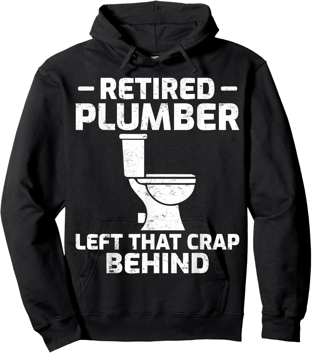 Retired Plumber Left that Crap Behind Funny Retirement Hoodie - Hoodie | Black