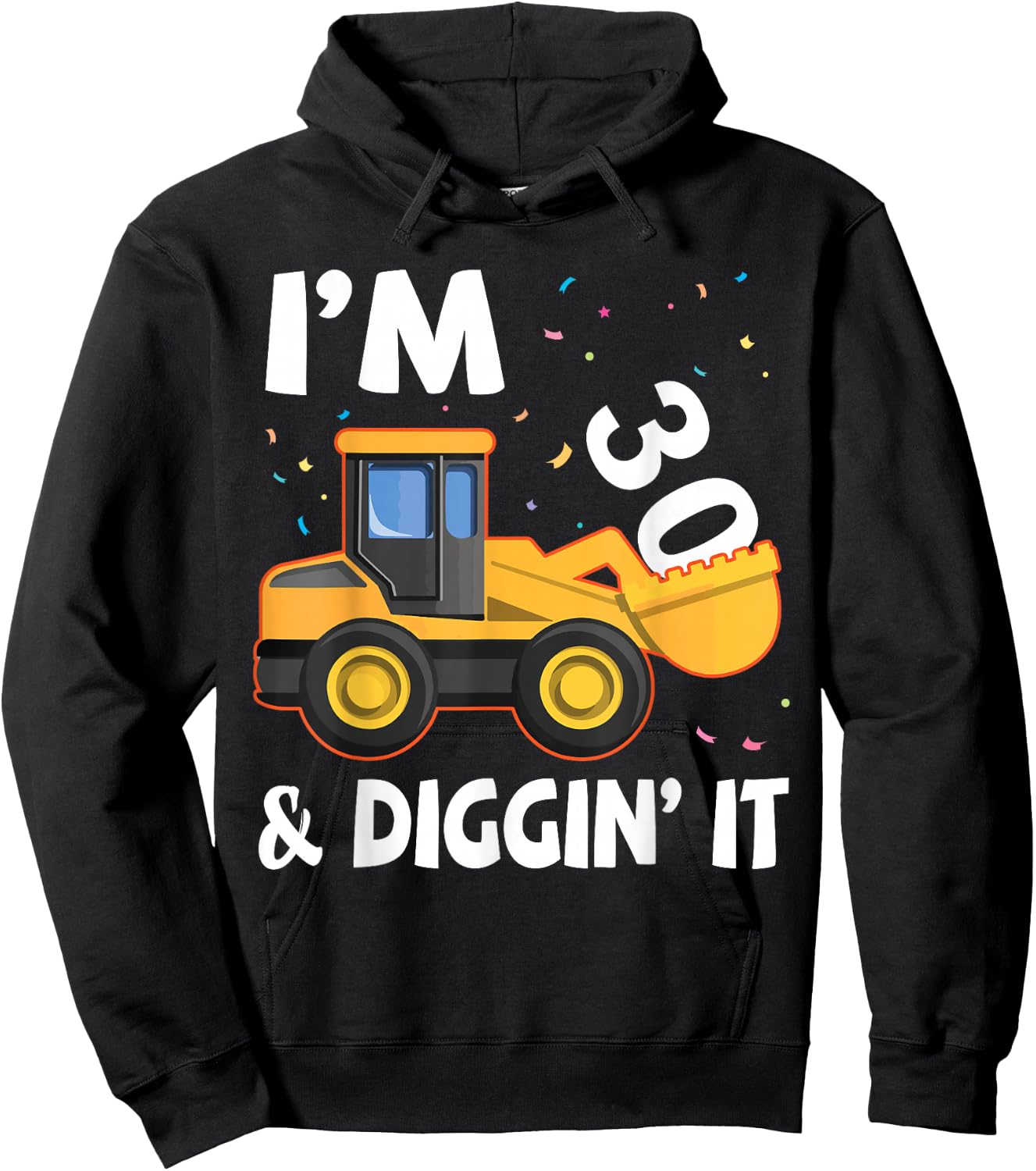 Excavator I'm 30 Years Old And Digging It Happy My Birthday Hoodie - Hoodie | Black