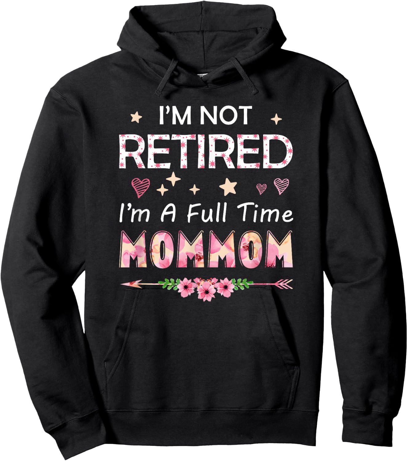 I'm Not Retired I'm A Full Time MomMom Birthday Mother's Day Hoodie - Hoodie | Black